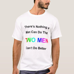 Er is niets wat een man kan doen dat twee mannen n t-shirt