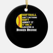 Er is niets zacht aan Softball Funny Pitcher Keramisch Ornament (Voorkant)