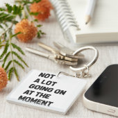 Er is op dit moment niet veel aan de hand sleutelhanger (Voorkant Rechts)