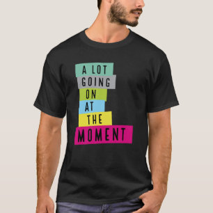 Er Is Op Het Moment Veel Aan De Hand Glitter, Sarc T-shirt