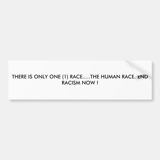 ER IS SLECHTS ÉÉN (1) RACE...DE MENSELIJKE RAS. .. BUMPERSTICKER (Voorkant)