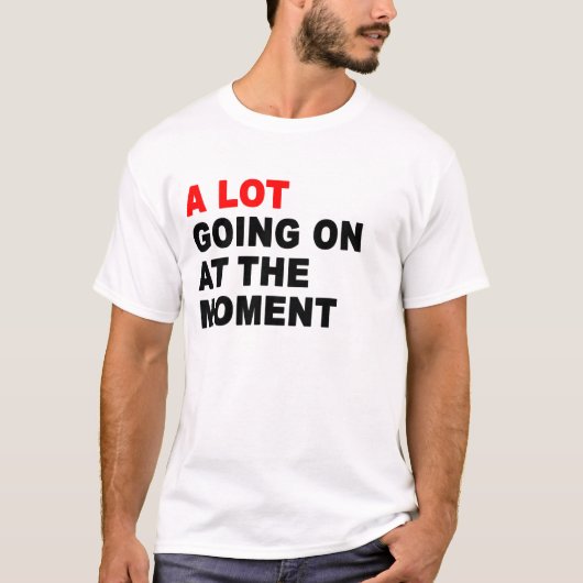Er is veel gaande op dit moment t-shirt (Voorkant)