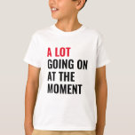 Er is veel te doen tijdens het concert van Funny G T-shirt<br><div class="desc">Er gebeurt veel op dit moment,  grappig Gezegde</div>