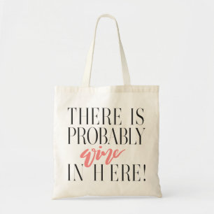 ER IS WAARSCHIJNLIJK WIJN HIER. ROOS TOTE BAG