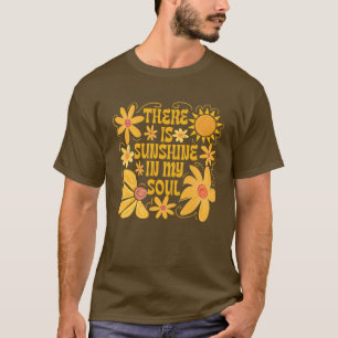 Er is zonneschijn in mijn ziel t-shirt