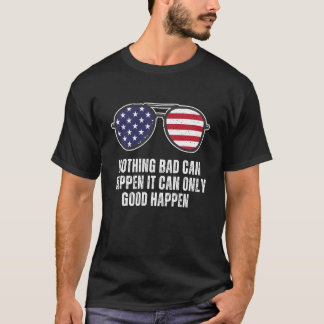 Er kan niets slechts gebeuren, er kan alleen Goeds T-shirt