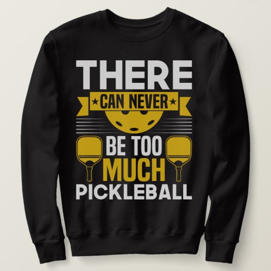 Er kan nooit te veel pickleball zijn trui (Design voorkant)