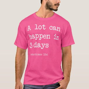 Er kan veel gebeuren in 3 dagen Christelijk Pasen T-shirt