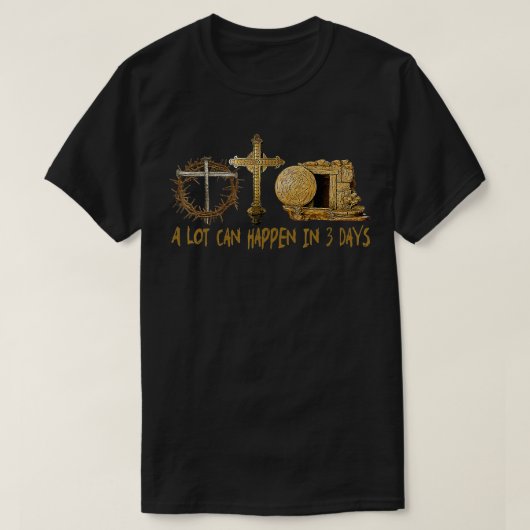Er kan veel gebeuren over 3 dagen Jezus Pasen Chri T-shirt (Design voorkant)