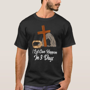 Er kan veel gebeuren over 3 dagen Pasen Jezus Chri T-shirt