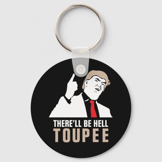 Er komt een hel toupee - Donald Trump 2016 Sleutelhanger (Voorkant)