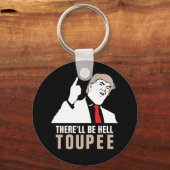 Er komt een hel toupee - Donald Trump 2016 Sleutelhanger (Voorkant)