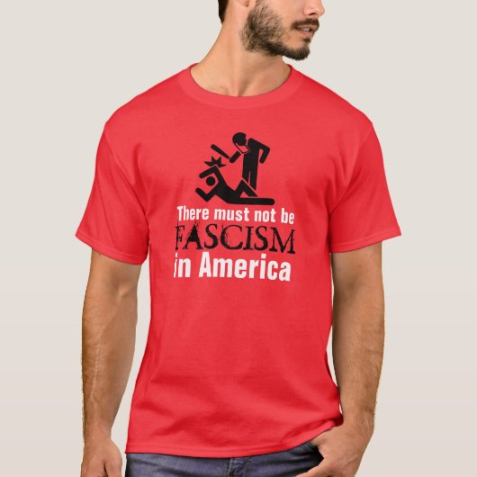 Er mag geen fascisme in Amerika zijn T-shirt (Voorkant)
