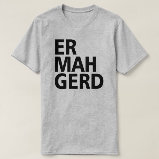 ER MAH GERD T-SHIRT (Design voorkant)
