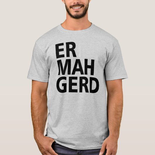 ER MAH GERD T-SHIRT (Voorkant)