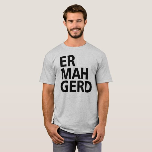 ER MAH GERD T-SHIRT (Voorkant volledig)