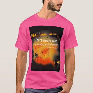 Er was Nooit een Goede Oorlog of Slechte Vrede BF T-shirt