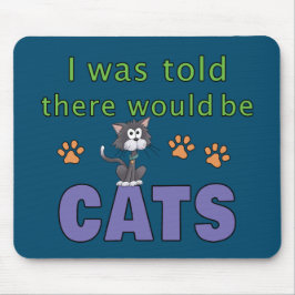 Er werd me verteld dat er CATS zou zijn Muismat