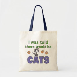 Er werd me verteld dat er CATS zou zijn Tote Bag