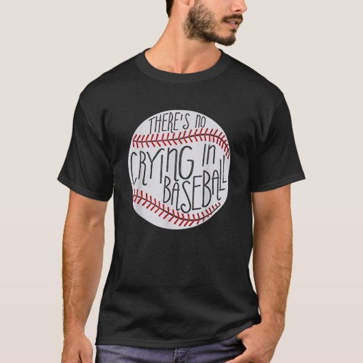 Er wordt geen Crying uitgevoerd in Baseball Funny  T-shirt (Voorkant)