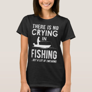 Er wordt niet gehuild bij het vissen t-shirt