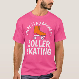 Er wordt niet gehuild in het rolschaatsen t-shirt