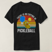 Er wordt niet getraind in Pickleball Classic TShir T-shirt (Design voorkant)