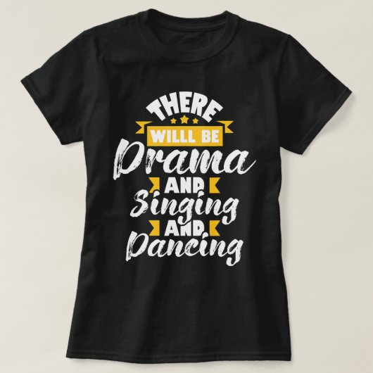 Er zal drama zijn die dansen - Actress Dram T-shirt (Design voorkant)
