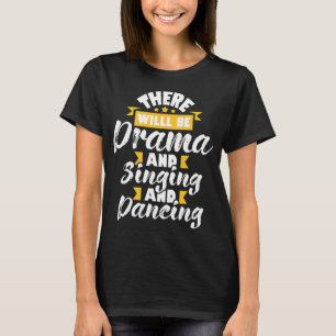 Er zal drama zijn die dansen - Actress Dram T-shirt