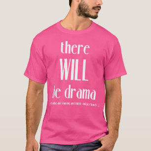 Er zal drama zingen dansen - grappig theater t-shirt