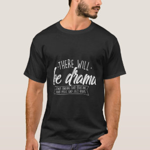 Er zal een drama zijn - theatermuziekactor t-shirt