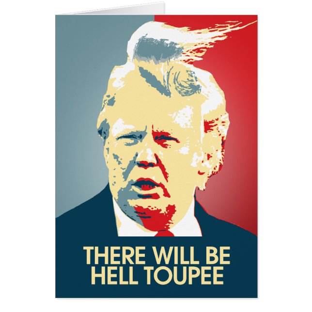 Er zal Hell Toupee zijn - Anti-Trump Propaganda (Voorkant)