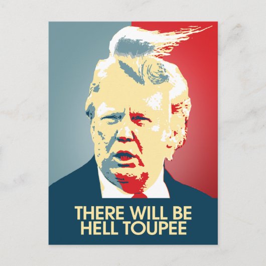 Er zal Hell Toupee zijn - Anti-Trump Propaganda Briefkaart (Voorkant)