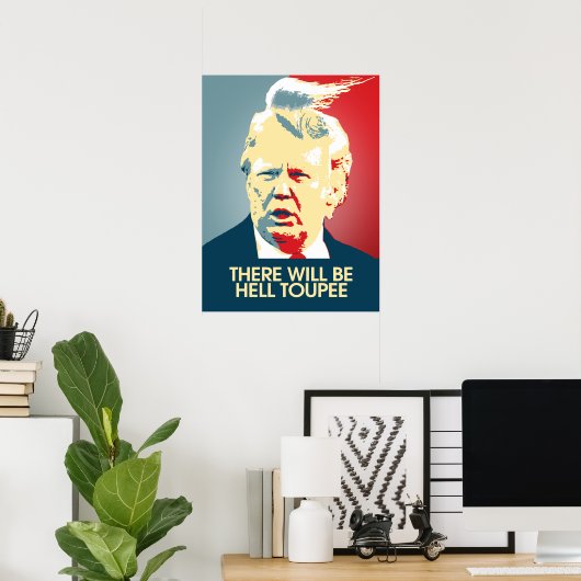 Er zal Hell Toupee zijn - Anti-Trump Propaganda Poster (Thuiskantoor)