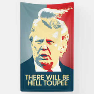Er zal Hell Toupee zijn - Anti-Trump Propaganda Spandoek