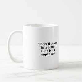 Er zal nooit een betere tijd zijn voor een cupán-t koffiemok