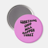Er zal vandaag iets goeds gebeuren, Inspirerend Magneet (Voorkant / Achterkant)