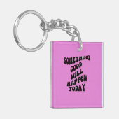 Er zal vandaag iets goeds gebeuren, Inspirerend Sleutelhanger (Voorkant Links)