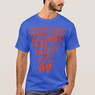 Er zijn 70 manieren om een man gelukkig te houden. t-shirt