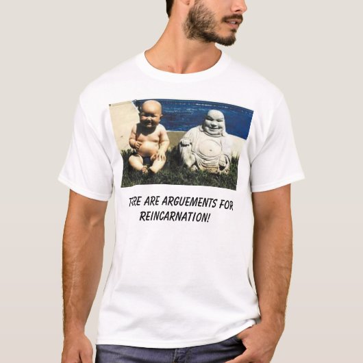 Er zijn argumenten voor reïncarnatie! t-shirt (Voorkant)