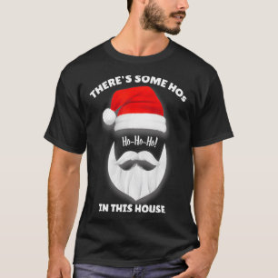 Er zijn een paar Ho Hos in dit Huis kerstSan T-shirt