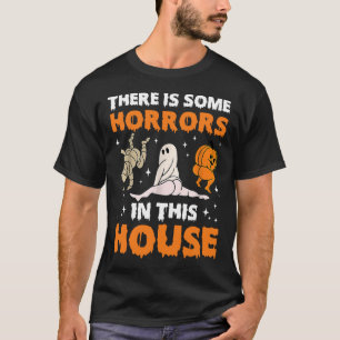 Er zijn enkele verschrikkingen in dit huis Grappig T-shirt