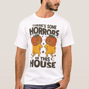 Er zijn enkele verschrikkingen in dit huis Hallowe T-shirt