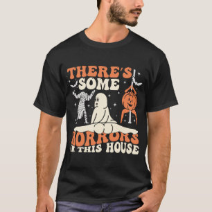 Er zijn enkele verschrikkingen in dit huis t-shirt