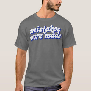 Er zijn fouten gemaakt t-shirt