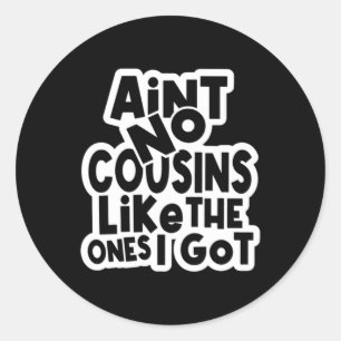 Er zijn geen neven en nichten zoals die van mij ronde sticker