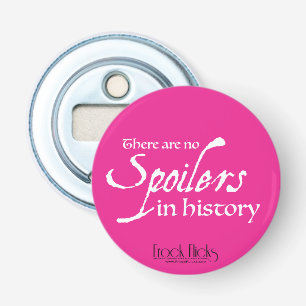 Er zijn geen spoilers in de geschiedenis - Opener/ Button Flesopener