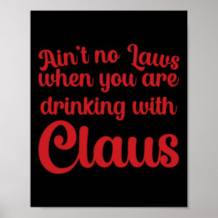 Er zijn geen wetten als je met Claus drinkt Poster