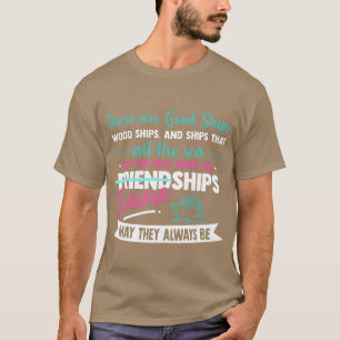 er zijn goede schepen houten schepen en schepen di t-shirt