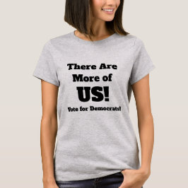 Er Zijn Meer van Ons die op Democraten Stemmen T-shirt